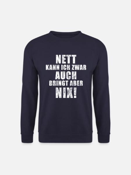 Nett kann ich zwar auch bringt aber nix - Spruch - Unisex Pullover - Navy