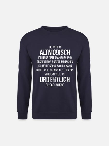 Ja ich bin altmodisch - aber ordentlich erzogen - Unisex Pullover - Navy