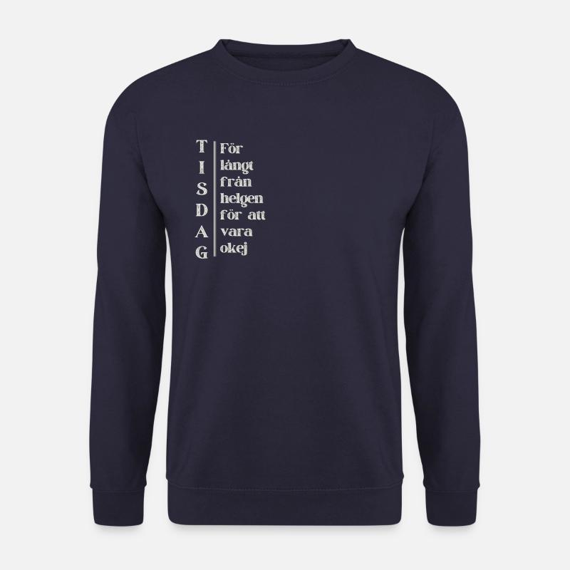 Dienstag – Weit weg vom Wochenende - Unisex Pullover - Navy