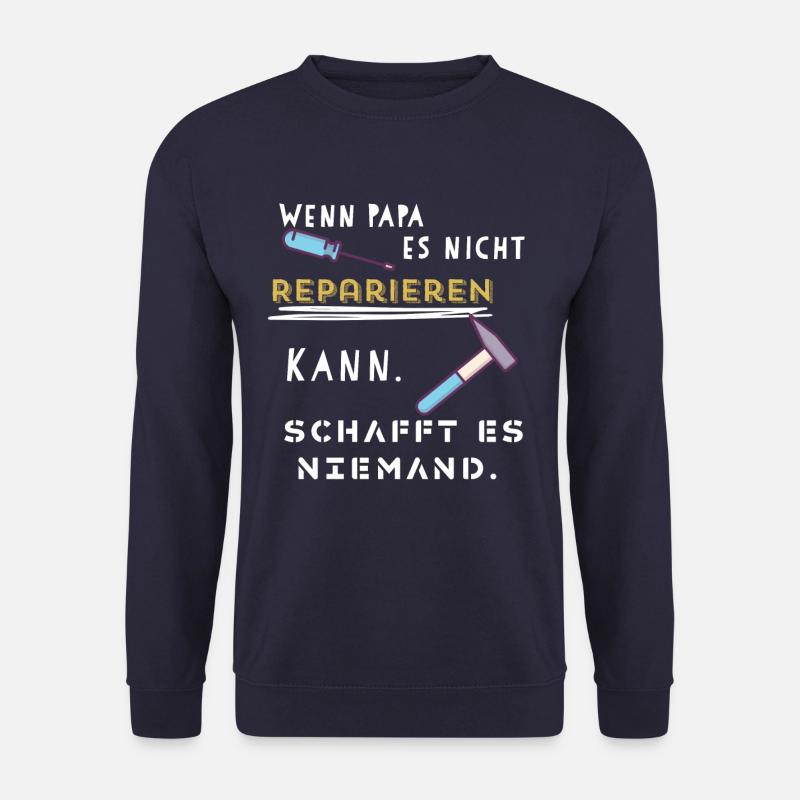 Vater Papa Reparieren Geschenk Spruch Werkzeug - Unisex Pullover - Navy