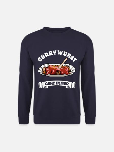 Currywurst geht immer - Currywurst Fan - Spruch - Unisex Pullover - Navy