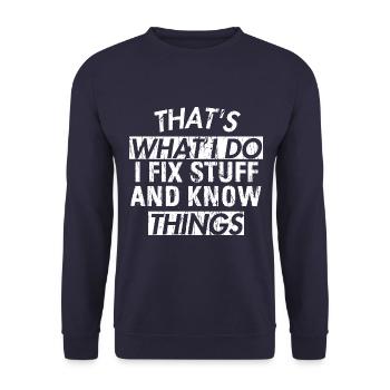 THAT &5S WHAT I DO I FIX STUFF AND KNOW THINGS - Unisex Sweatshirt - navy - Front - Alina (178cm) & Michal (187cm)