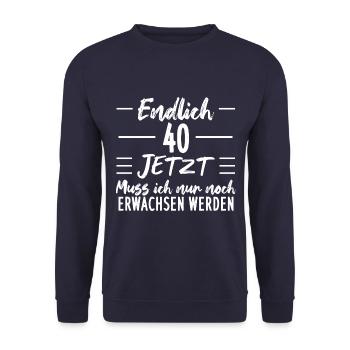 Endlich 40 Jetzt Muss ich nur noch Erwachsen werde - Unisex Pullover - Navy - Vorne - Alina (178cm) & Michal (187cm)