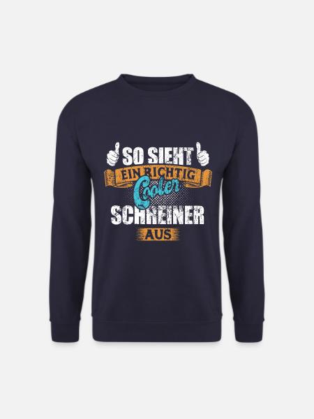 So sieht ein richtig cooler Schreiner aus - Unisex Pullover - Navy