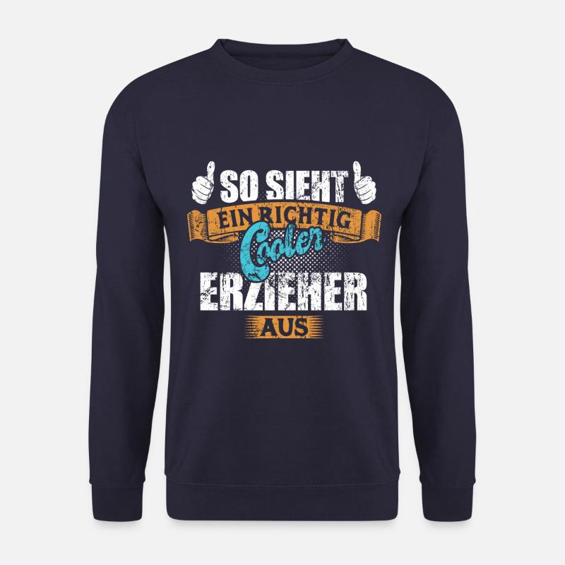 So sieht ein richtig cooler Erzieher aus - Unisex Pullover - Navy