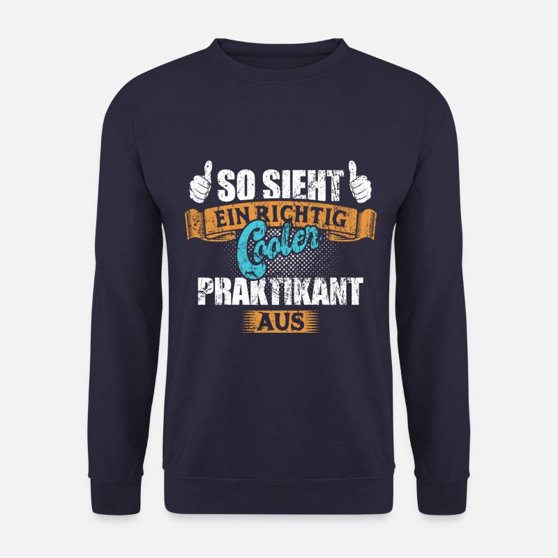 So sieht ein richtig cooler Praktikant aus Spruch - Unisex Pullover - Navy