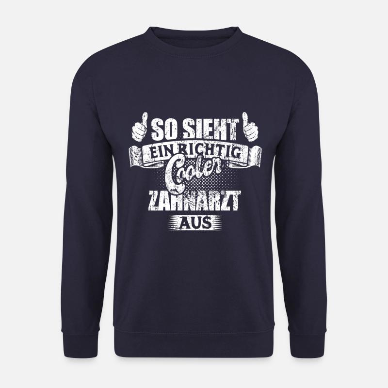 So sieht ein richtig cooler Zahnarzt aus - Unisex Pullover - Navy