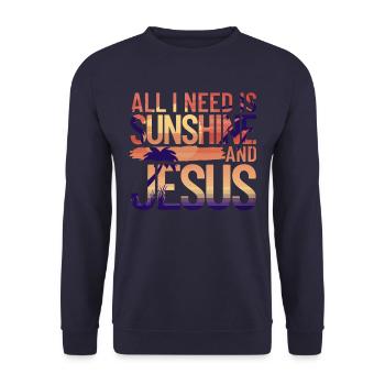 Alles was ich brauche ist Sonnenschein und Jesus R - Unisex Pullover - Navy - Vorne - Alina (178cm) & Michal (187cm)