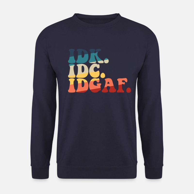 IDK IDC IDGAF - Unisex Pullover - Navy