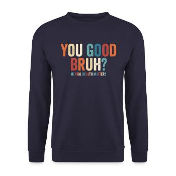 Du guter Bruh, psychische Gesundheit ist wichtig - Unisex Pullover - Navy - Vorne - Alina (178cm) & Michal (187cm)