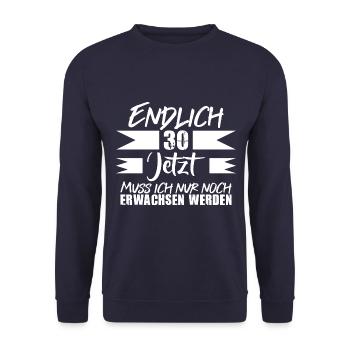 Endlich 30 Jetzt Muss ich nur noch Erwachsen werde - Unisex Pullover - Navy - Vorne - Alina (178cm) & Michal (187cm)