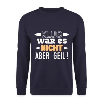 Klug war es nicht aber geil! - Unisex Pullover - Navy - Vorne - Alina (178cm) & Michal (187cm)