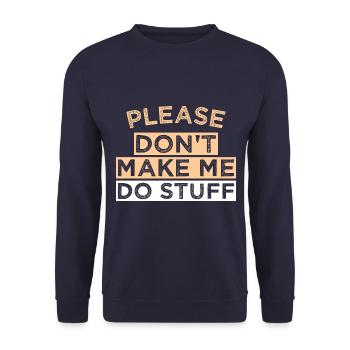 Please Don't Make ME DO STUFF - Unisex Sweatshirt - navy - Front - Alina (178cm) & Michal (187cm)