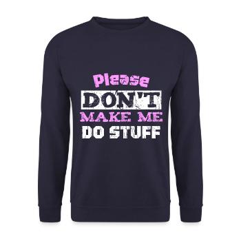 Please Don't Make ME DO STUFF - Unisex Sweatshirt - navy - Front - Alina (178cm) & Michal (187cm)
