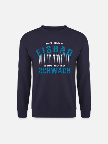 Ist das Eisbad zu kalt bist du zu schwach - Unisex Pullover - Navy