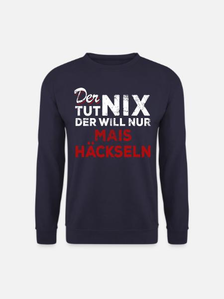 Der tut nix der will nur Mais häckseln - Spruch - Unisex Pullover - Navy