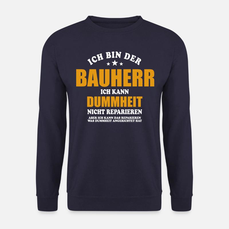 Bauherr - ich kann Dummheit nicht reparieren - Unisex Pullover - Navy