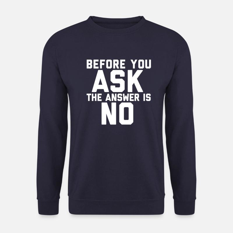 Bevor du fragst die Antwort ist Nein - Unisex Pullover - Navy