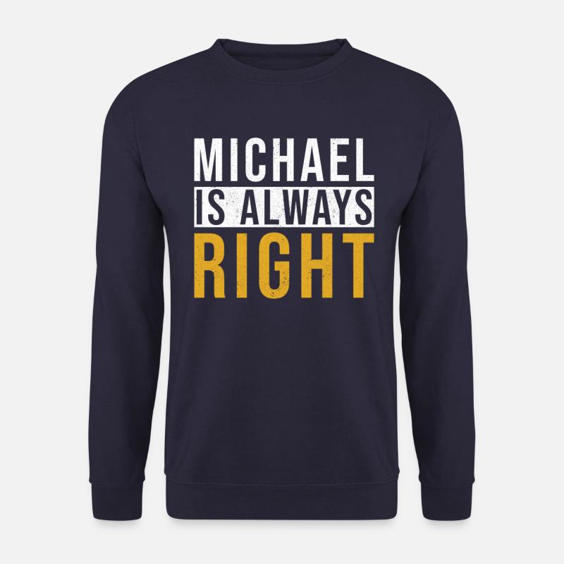 Michael is always right - Unisex Sweatshirt - navy