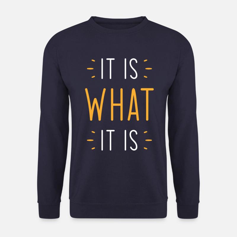 It is what it is - Unisex Sweatshirt - navy