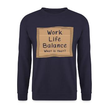 Work Life Balance What is That? - Unisex Sweatshirt - navy - Front - Alina (178cm) & Michal (187cm)