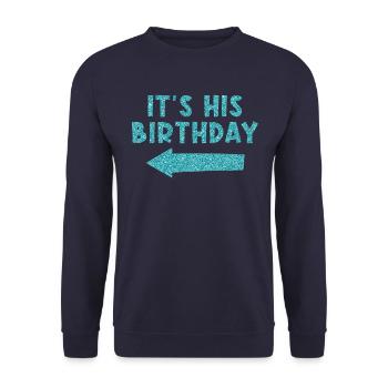 Birthday It's his birthday - Unisex Sweatshirt - navy - Front - Alina (178cm) & Michal (187cm)