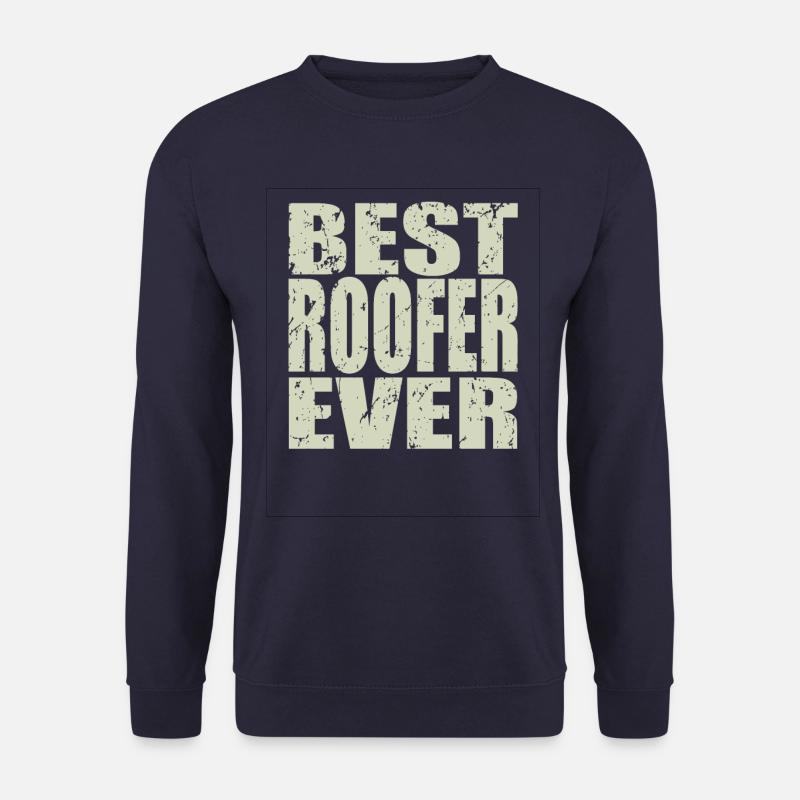 Best Roofer ever Roofer Gift - Unisex Sweatshirt - navy