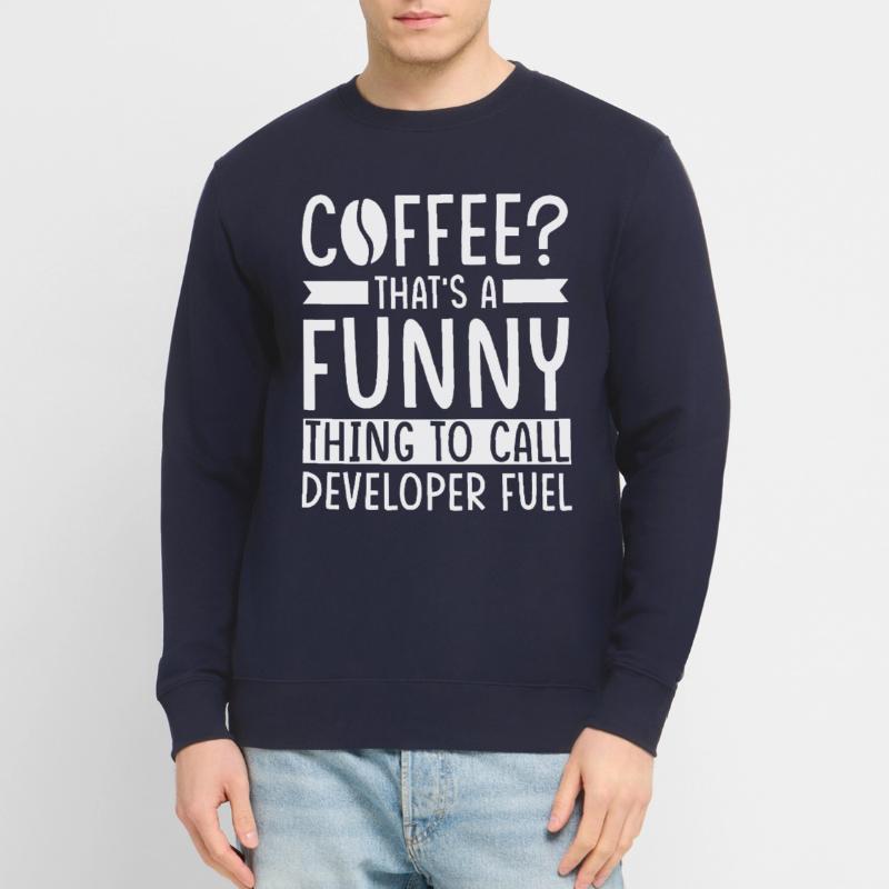Developer Coffee Slogan Software Developer Unisex Sweatshirt