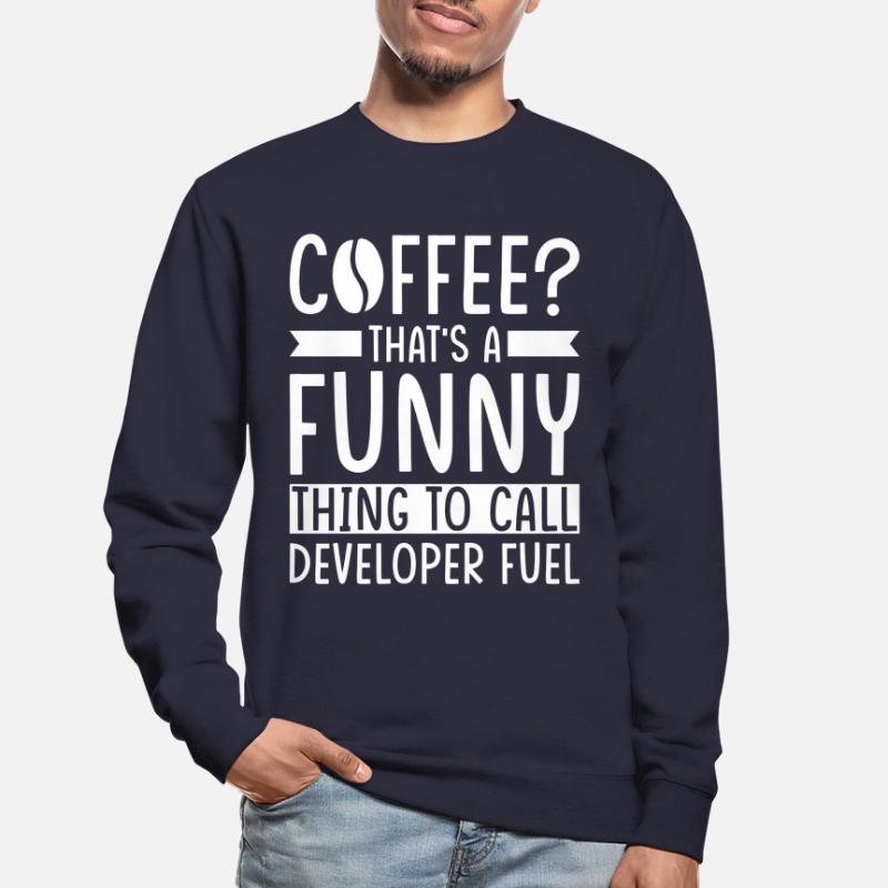 Developer Coffee Slogan Software Developer Unisex Sweatshirt