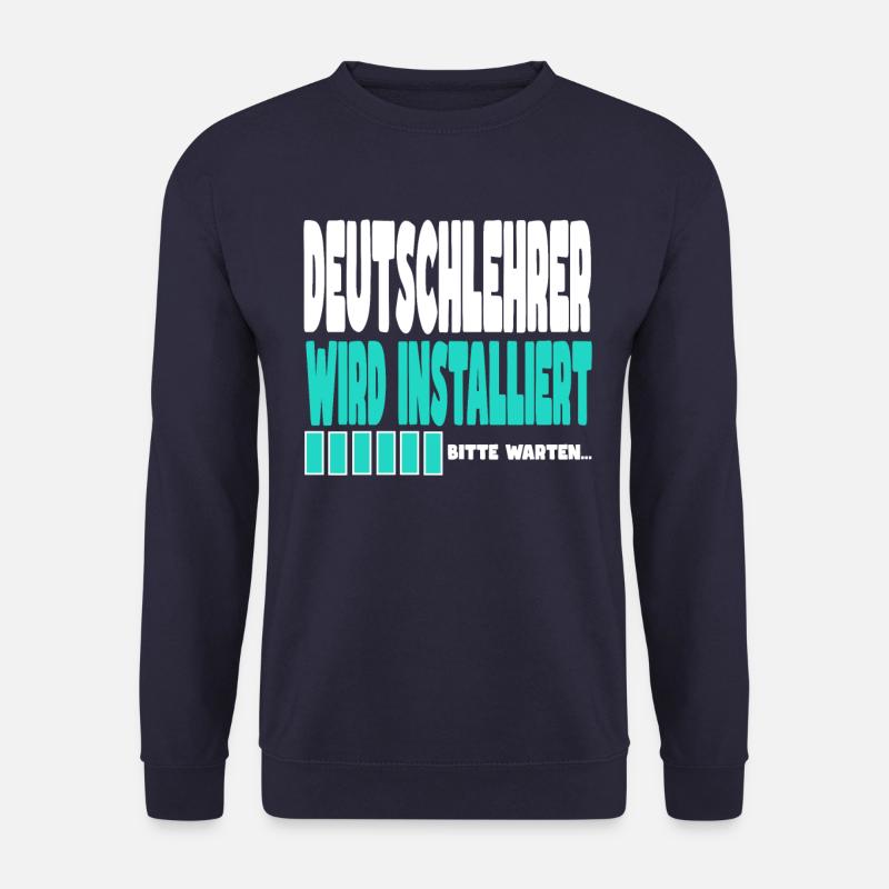 Deutschlehrer wird installiert - Unisex Pullover - Navy