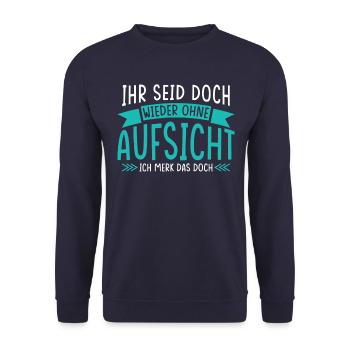 Ihr seid doch wieder ohne Aufsicht Spruch - Unisex Pullover - Navy - Vorne - Alina (178cm) & Michal (187cm)