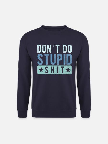 Don´t do stupid shit - Unisex Pullover - Navy