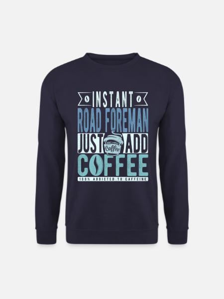 Road Foreman Coffee Saying - Unisex Sweatshirt - navy