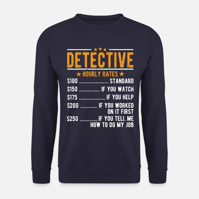 Detective hourly wage - Unisex Sweatshirt - navy