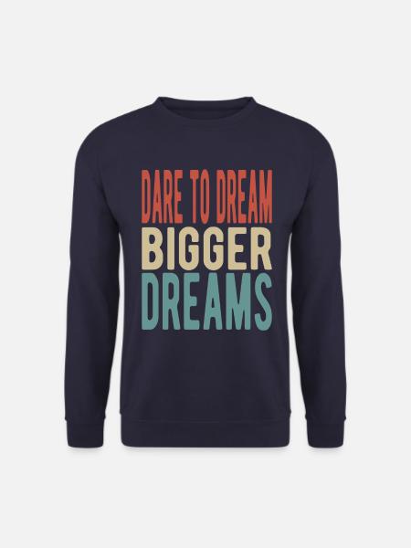 Dare to dream bigger dreams - Unisex Pullover - Navy
