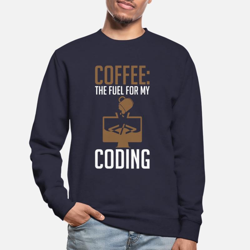 Coder Coffee Le carburant de mon codage Sweat-shirt Unisexe