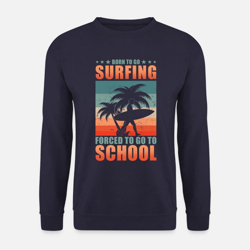 Surfing Surfer Surfboard Saying - Unisex Sweatshirt - navy