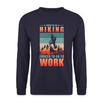 Geboren zum Wandern Gezwungen zur Arbeit zu gehen - Unisex Pullover - Navy - Vorne - Alina (178cm) & Michal (187cm)