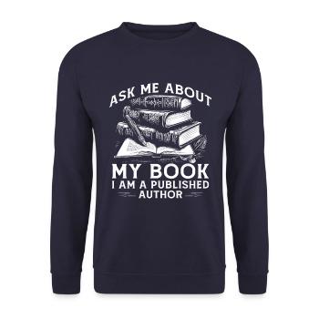 Ask Me About My Book I Am A Published Author - Unisex Sweatshirt - navy - Front - Alina (178cm) & Michal (187cm)