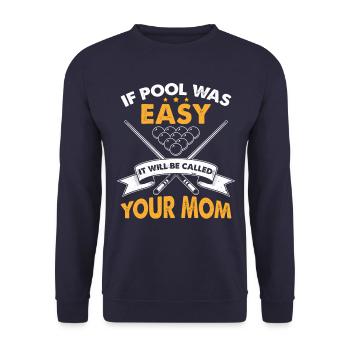 Wenn Pool einfach war, wird es deine Mutter genannt werden - Unisex Pullover - Navy - Vorne - Alina (178cm) & Michal (187cm)