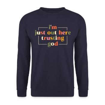 God Jesus Christ I´m Just Out Here Trusting God - Unisex Sweatshirt - navy - Front - Alina (178cm) & Michal (187cm)