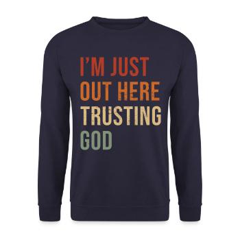 I´m Just Out Here Trusting God Inspiring Jesus - Unisex Sweatshirt - navy - Front - Alina (178cm) & Michal (187cm)