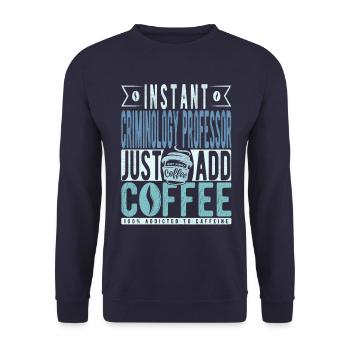 Instant Criminology Professor Just Add Coffee - Unisex Sweatshirt - navy - Front - Alina (178cm) & Michal (187cm)