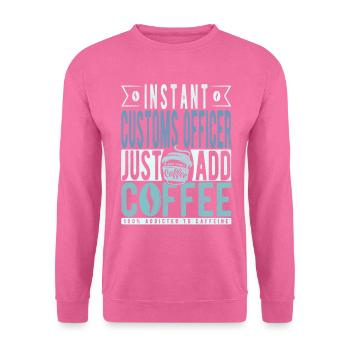 Instant-Zollbeamter einfach Kaffee hinzufügen - Unisex Pullover - Pink - Vorne