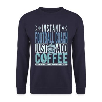 Instant Football Coach Just Add Coffee - Unisex Sweatshirt - navy - Front - Alina (178cm) & Michal (187cm)