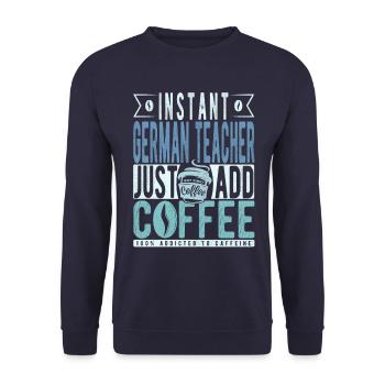 Instant German Teacher Just Add Coffee - Unisex Sweatshirt - navy - Front - Alina (178cm) & Michal (187cm)