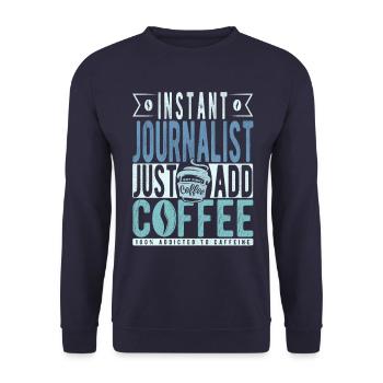 Instant Journalist Just Add Coffee - Unisex Sweatshirt - navy - Front - Alina (178cm) & Michal (187cm)