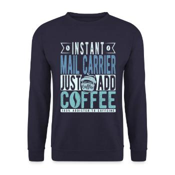 Instant Mail Carrier Just Add Coffee - Unisex Sweatshirt - navy - Front - Alina (178cm) & Michal (187cm)