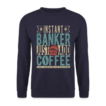 Instant Banker Fügen Sie einfach Kaffee hinzu - Unisex Pullover - Navy - Vorne - Alina (178cm) & Michal (187cm)