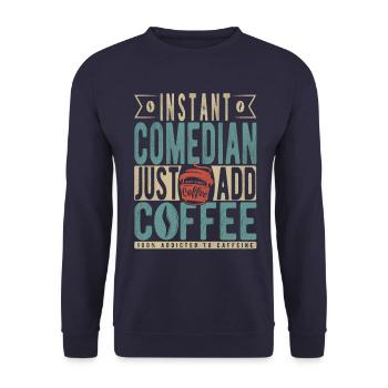 Instant Comedian Just Add Coffee - Unisex Sweatshirt - navy - Front - Alina (178cm) & Michal (187cm)